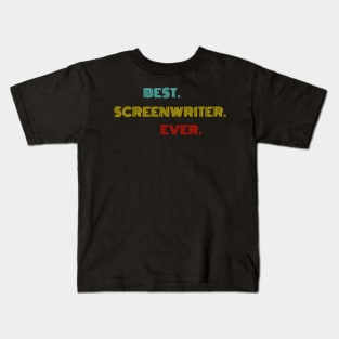 Best Screenwriter Ever - Nice Birthday Gift Idea Kids T-Shirt